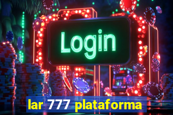 lar 777 plataforma